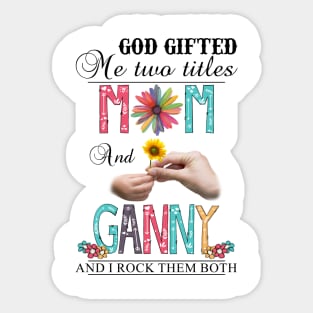 Vintage God Gifted Me Two Titles Mom And Ganny Wildflower Hands Sunflower Happy Mothers Day Sticker